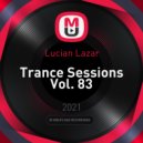 Lucian Lazar - Trance Sessions Vol. 83 ()