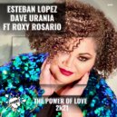 Esteban Lopez & Dave Urania Ft. Roxy Rosario - The Power of Love 2k21 (Original Mix)