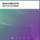 Choujaa, Robbie Hutton - I Don\'t Love You Anymore (Extended Mix)