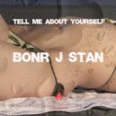 Bonr J Stan - Tell me about yourself (Extended)