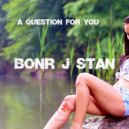 Bonr J Stan - A Question For You (Original mix)