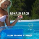 Ronald Bach - Your Blonde Strings (Original mix)