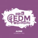 Hard EDM Workout - Alone