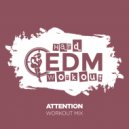 Hard EDM Workout - Attention