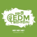 Hard EDM Workout - Hey Hey Hey