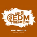 Hard EDM Workout - What About Us (Instrumental Workout Mix 140 bpm)
