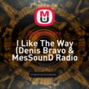 Bodyrockers - I Like The Way (Denis Bravo & MesSounD Radio Edit)