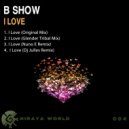 B Show - I Love (Original mix)