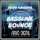 Jo Jo Greenz - Bassline Bounce (Original mix)