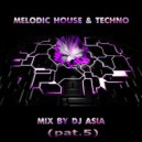 Dj Asia - Melodic House & Techno Mix (pat.5) ()