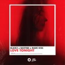 Blaikz x Bastiqe x Marc Kiss - Love Tonight
