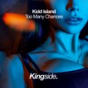 Kidd Island - Too Many Chances (Original Mix)