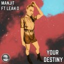 Manjit Ft Leah.O - Your Destiny (2022 Extended Mix)