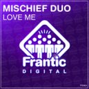 Mischief Duo - Love Me (Original Mix)