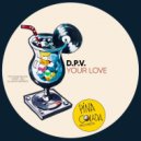 D.P.V. - Your Love (Original Mix)