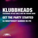 Klubbheads, Splice Girls, Mc Hughie Babe - Get The Party Started (DJ BoozyWoozy Bamboo Re-Fix)