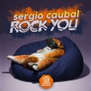 Sergio Caubal - Rock you (Original Mix)