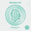 Abraham DJ - El Momento (Original Mix)