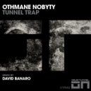 Othmane Nobyty - Tunnel Trap (Original Mix)