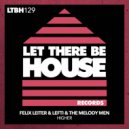 Felix Leiter & LEFTI & The Melody Men - Higher (Original Mix)