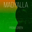 Madyalla - Prisma Green (Original mix)