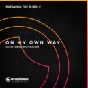 Breaking The Bubble, Mashbuk Music - On My Own Way (Extended Mix)