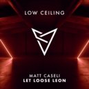 Matt Caseli - LET LOOSE LEON (Original Mix)