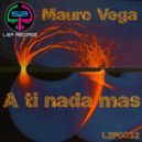 Mauro Vega - A ti nada mas (Original Mix)