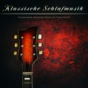 Klassische Musik & Klassische Gitarre & Entspannende Klassische Musik für den Schlaf - Ave Marie - Schubert - Klassische Gitarre Schlaf ()