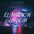 Alcyone - El Makinon Guaracha ()