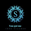 Jose Vilches - You Got Me