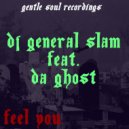 DJ General Slam Feat. Da Ghostza - Feel You (Original Mix)