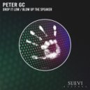 Peter GC - Blow Up The Speaker (Original Mix)
