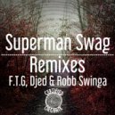 Todd G, Seawood The Maven - Superman Swag Remixes (Djed, Robb Swinga Remix)