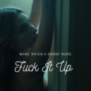 Marc Rayen X Danny Burg - Fuck It Up