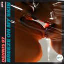 Dennis 97 - Breeze On My Skin (Original Mix)