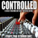 Troy Tha Studio Rat - Controlled
