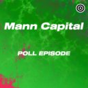 Mann Capital - Poll Episode (Radio Edit)