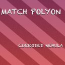 Match Polyon - Corroded Nebula (Original mix)