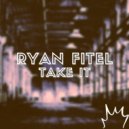 Ryan Fitel - Take it (Radio edit)