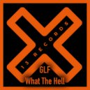 GLF - What The Hell (Original Mix)