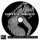 DJ Alexis Freites - Dirty Sexy (Original Mix)