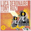 Luca Debonaire, Tony Ruiz - With Your Love