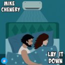 Mike Chenery - Lay It Down (Original Mix)