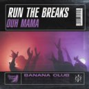 Run The Breaks - Ouh Mama (Original Mix)