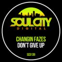 Changin Fazes - Don\'t Give Up (Original Mix)