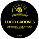 LUCID GROOVES - Always Been You (Original Mix)