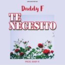 Daddy F - Te Necesito