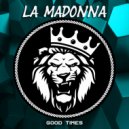 La Madonna - Good Times