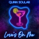 Quinn Soular - Love's On Me